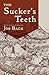 The Sucker’s Teeth
