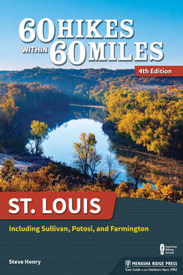 60 Hikes Within 60 Miles: St. Louis: Including Sullivan, Potosi, and Farmington (Paperback)