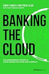 Banking The Cloud: The Comprehensive History Of Cloud Banking And Those Who Started It Banking The Cloud: The Comprehensive History Of Cloud Banking And Those Who Started It