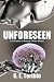 Unforeseen by G E Toribio