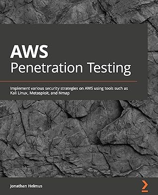 AWS Penetration Testing: Beginner's guide to hacking AWS with tools such as Kali Linux, Metasploit, and Nmap