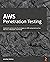 AWS Penetration Testing: Beginner's guide to hacking AWS with tools such as Kali Linux, Metasploit, and Nmap