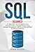 SQL: A 7-Day Crash Course to Quickly Learn Structured Query Language Programming, Database Management, and Server Administration for Absolute Beginners (SQL Programming)