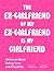 The Ex-Girlfriend of My Ex-...