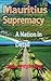 Mauritius Supremacy: A Nati...