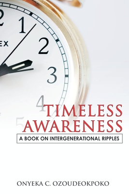 TIMELESS AWARENESS: A BOOK OF INTERGENERATIONAL RIPPLES