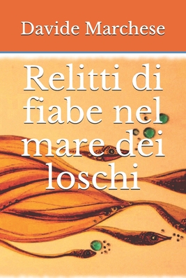 Relitti di fiabe nel mare dei loschi (Italian Edition)