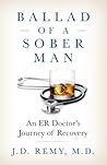 Ballad of a Sober Man: An ER Doctor's Journey of Recovery