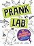 Pranklab: 25 Hilarious Scientific Practical Jokes for Kids (Fun STEM Activities, Prank Book for Kids)