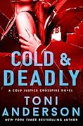 Cold &amp; Deadly (Cold Justice: The Negotiators, #1; Cold Justice #11) 