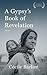A Gypsy's Book of Revelations (Grace Paley Prize in Short Fiction)