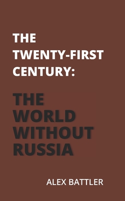 The Twenty-First Century: The World Without Russia