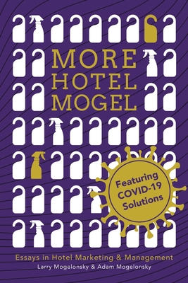More Hotel Mogel: Essays in Hotel Marketing & Management