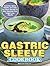 Gastric Sleeve Cookbook: De...
