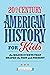 20th Century American History for Kids: The Major Events that Shaped the Past and Present (History by Century)
