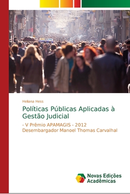 Políticas Públicas Aplicadas à Gestão Judicial: - V Prêmio APAMAGIS - 2012 Desembargador Manoel Thomas Carvalhal (Portuguese Edition)