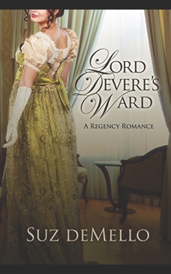 Lord Devere's Ward: A Regency Romance by Suz deMello