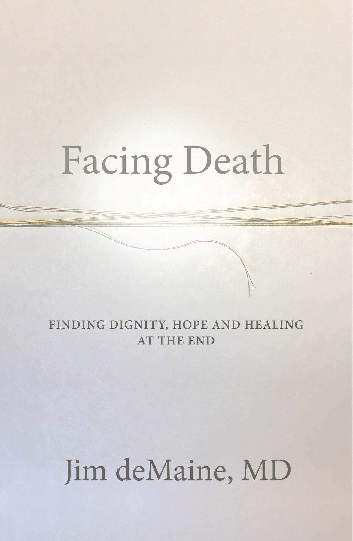Facing Death: Finding Dignity, Hope and Healing at the End (Kindle Edition)