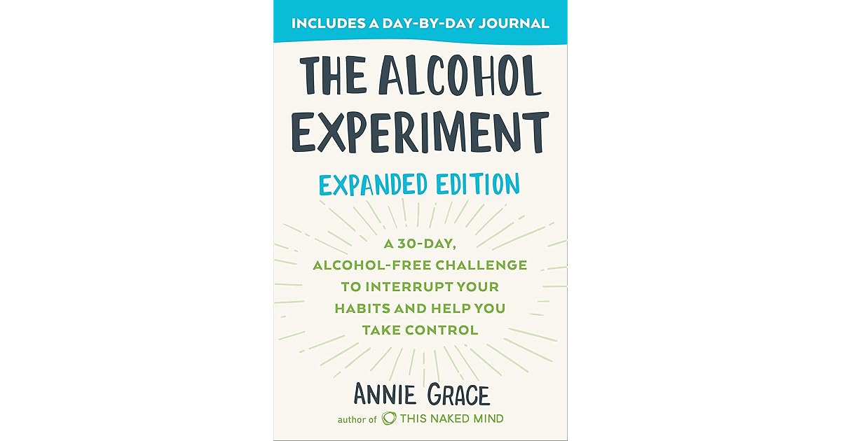 The Alcohol Experiment Expanded Edition A 30Day, AlcoholFree