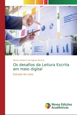 Os Desafios Da Leitura E Escrita Em Meio Digital: Estudo de caso (Portuguese Edition)