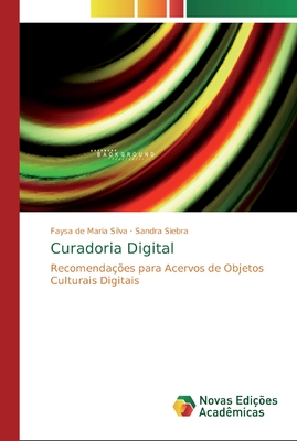 Curadoria Digital: Recomendações para Acervos de Objetos Culturais Digitais (Portuguese Edition)