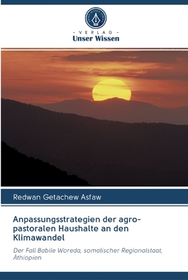 Anpassungsstrategien der agro-pastoralen Haushalte an den Klimawandel: Der Fall Babile Woreda, somalischer Regionalstaat, Äthiopien (German Edition)
