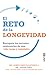 El reto de la longevidad: Recupera los secretos centenarios de una vida larga y saludable (Spanish Edition)