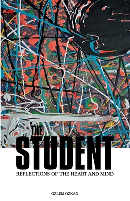 THE STUDENT: REFLECTIONS OF THE HEART AND MIND (Paperback)