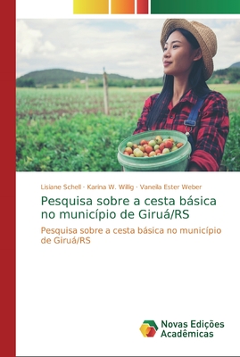 Pesquisa sobre a cesta básica no município de Giruá/RS: Pesquisa sobre a cesta básica no município de Giruá/RS (Portuguese Edition)