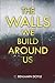 The Walls We Build Around Us
