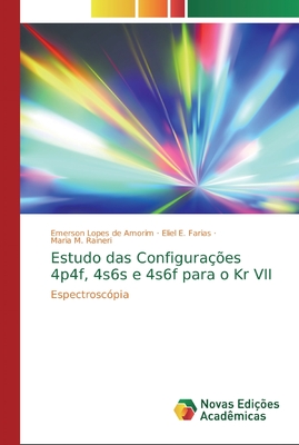 Estudo das Configurações 4p4f, 4s6s e 4s6f para o Kr VII: Espectroscópia (Portuguese Edition)