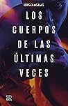 Book cover for Los cuerpos de las últimas veces (Spanish Edition)