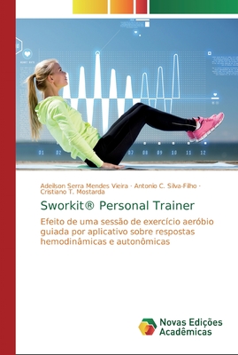 Sworkit® Personal Trainer: Efeito de uma sessão de exercício aeróbio guiada por aplicativo sobre respostas hemodinâmicas e autonômicas (Portuguese Edition)