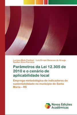 Parâmetros da Lei 12.305 de 2010 e o cenário de aplicabilidade local: Emprego metodológico de indicadores de sustentabilidade no município de Santa Maria – RS (Portuguese Edition)