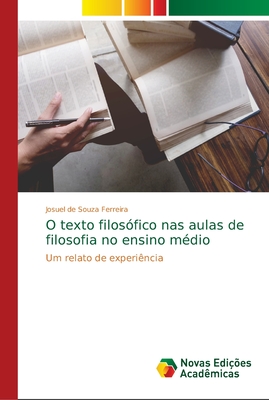 O texto filosófico nas aulas de filosofia no ensino médio: Um relato de experiência (Portuguese Edition)