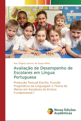 Avaliação de Desempenho de Escolares em Língua Portuguesa: Produção Textual Escrita, Função Pragmática da Linguagem e Teoria da Mente em Escolares do Ensino Fundamental I (Portuguese Edition)