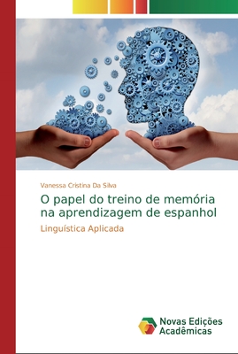 O papel do treino de memória na aprendizagem de espanhol: Linguística Aplicada (Portuguese Edition)