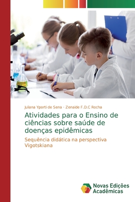 Atividades para o Ensino de ciências sobre saúde de doenças epidêmicas: Sequência didática na perspectiva Vigotskiana (Portuguese Edition)