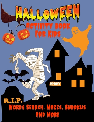 Halloween Activity Book For Kids: 80 Activity pages For : Girl / Boy : Halloween Words search, Mazes, Sudokus, Coloring pages... 4-5-6-7-8 years old : spooky gifts
