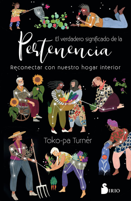 El verdadero significado de la pertenencia: Reconectar con nuestro hogar interior (Spanish Edition)