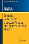Complex Semisimple Quantum Groups and Representation Theory (Lecture Notes in Mathematics) Complex Semisimple Quantum Groups and Representation Theory (Lecture Notes in Mathematics)