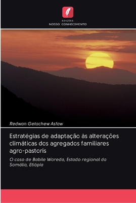 Estratégias de adaptação às alterações climáticas dos agregados familiares agro-pastoris: O caso de Babile Woreda, Estado regional da Somália, Etiópia (Portuguese Edition)