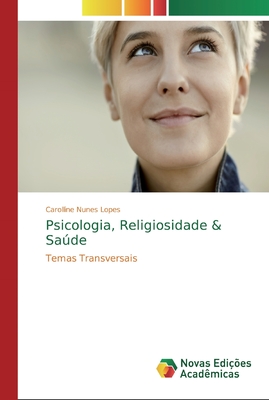 Psicologia, Religiosidade & Saúde: Temas Transversais (Portuguese Edition)