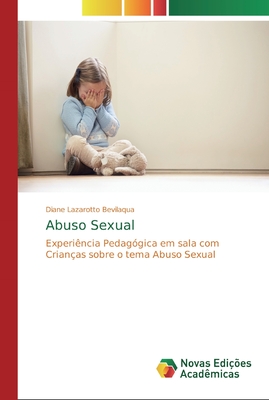 Abuso Sexual: Experiência Pedagógica em sala com Crianças sobre o tema Abuso Sexual (Portuguese Edition)