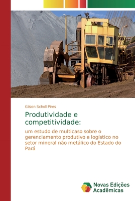 Produtividade e competitividade:: um estudo de multicaso sobre o gerenciamento produtivo e logístico no setor mineral não metálico do Estado do Pará