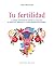 Tu fertilidad by Toni Weschler