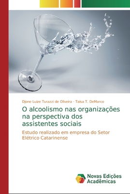 O alcoolismo nas organizações na perspectiva dos assistentes sociais: Estudo realizado em empresa do Setor Elétrico Catarinense (Portuguese Edition)