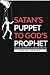 Satan's Puppet to Gods Prop...