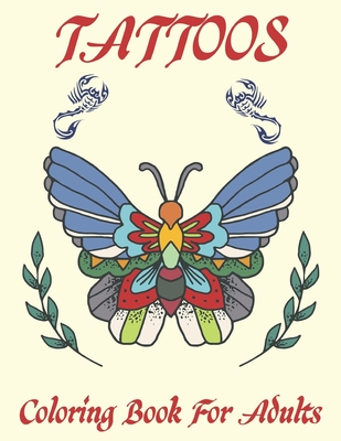 TATTOOS Coloring Book For Adults: Adult Coloring Books, Coloring Books for Adults, Coloring Books for Grown-Ups.Vol-1