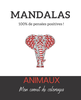 Mandalas Animaux: Livre de coloriage pour enfant et adulte avec animaux (Chien, Chat, El�phant, Poisson, Cheval ...) I cr�ativit�, concentration, d�tente, anti-stress I 7,5x9,25 Po